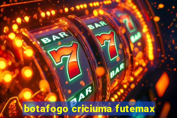 botafogo criciuma futemax